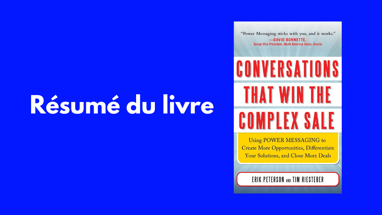 Conversations that win the Complex Sales Using Power Messaging to Create More Opportunities, Differentiate your Solutions, and Close More Deals par Erik Peterson